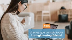 ¿Necesitas reglas ortográficas?