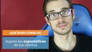 Supera las expectativas de tu cliente