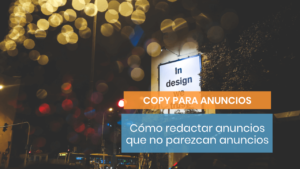 Cómo redactar anuncios que no parezcan anuncios