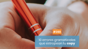 10 errores gramaticales que estropean tu copy