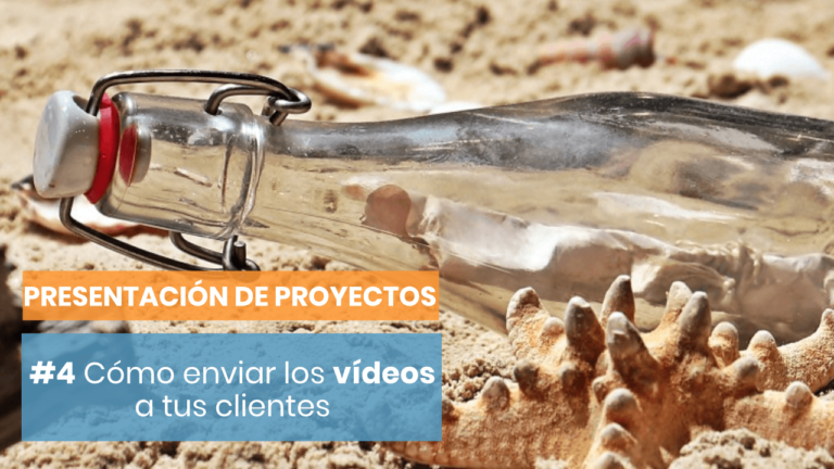 Presentación Proyectos a Clientes #4: Cómo enviar tu vídeo