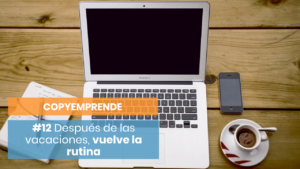 CopyEmprende: Una semana de vuelta a la rutina