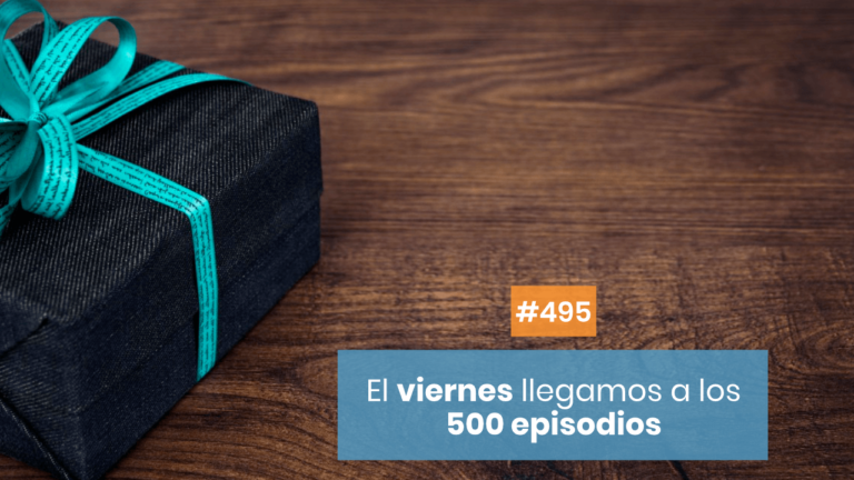 ✅ El viernes que viene llegamos a los 500 episodios