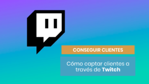 Captar clientes en Twitch