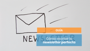 Cómo escribir la newsletter perfecta