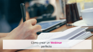 Cómo crear un webinar perfecto