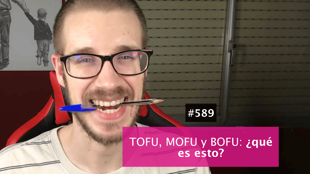 TOFU, MOFU Y BOFU