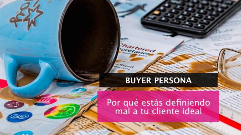 Por qué estás definiendo MAL a tu BUYER PERSONA