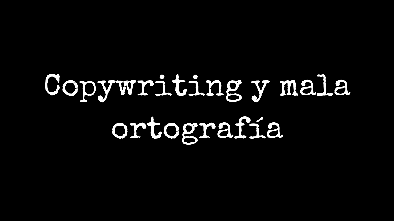 Copywriting y mala ortografía