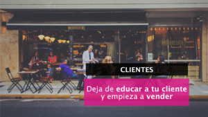 Cómo puedes educara tu cliente