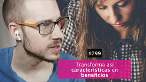Cómo transformar características en beneficios