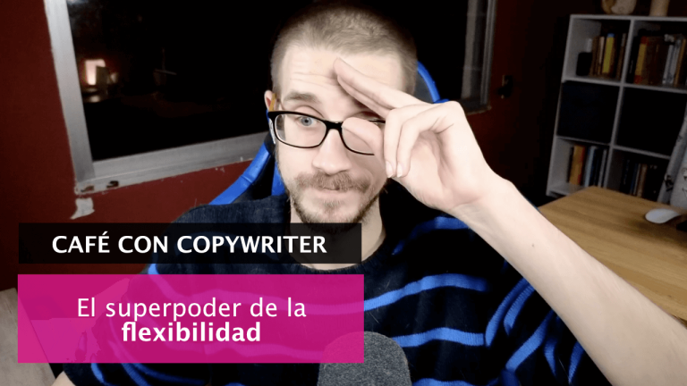 Flexibilidad: el aprendizaje más importante de un copywriter - Café con Copywriter #2￼