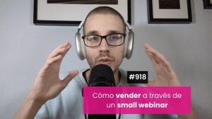 Cómo vender con un Small Webinar