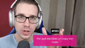 Por qué escribes un copy malo