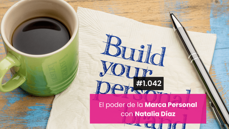 El poder de la Marca Personal con Natalia Díaz
