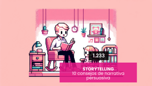 10 consejos de narrativa persuasiva