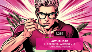 Xokas, Wetaca y la identidad verbal