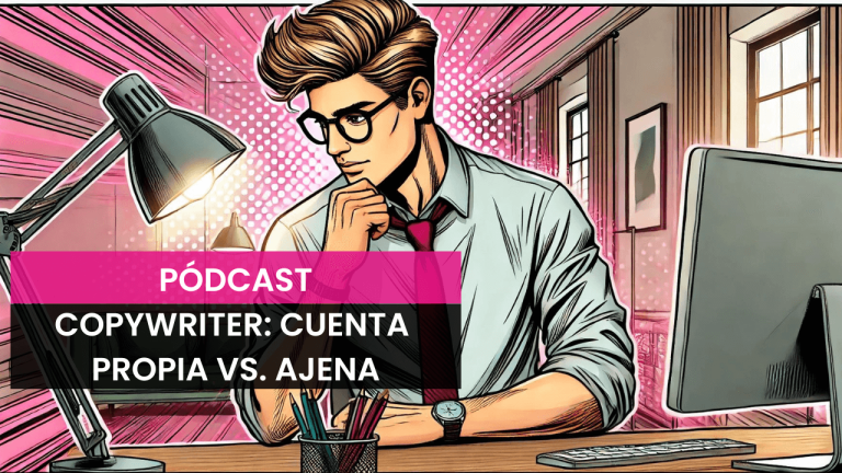 Copywriter Profesional: Cuenta Propia Vs. Cuenta Ajena