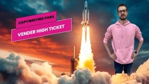 Copywriting para lanzamientos high ticket