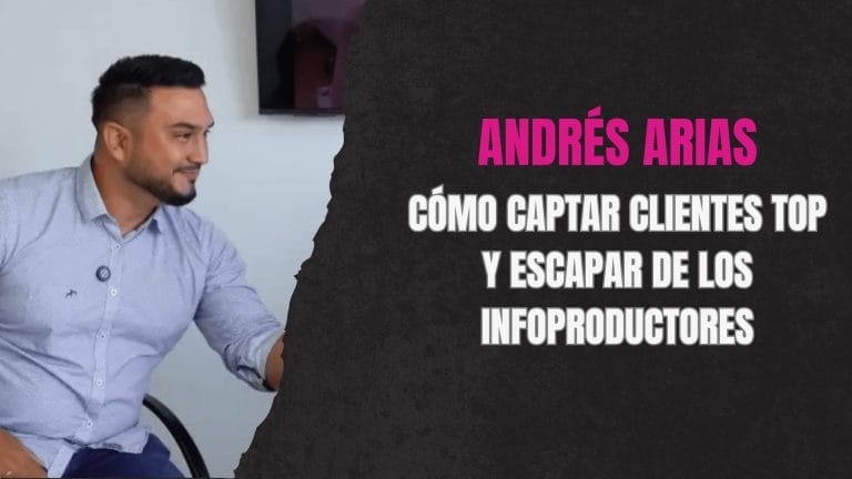 ANDRÉS ARIAS - Cómo captar CLIENTES TOP lejos de los infoproductores