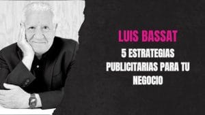 5 consejos de publicidad para Luis Bassat