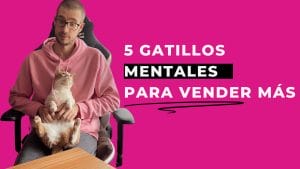 5 gatillos mentales para vender más con tus campañas