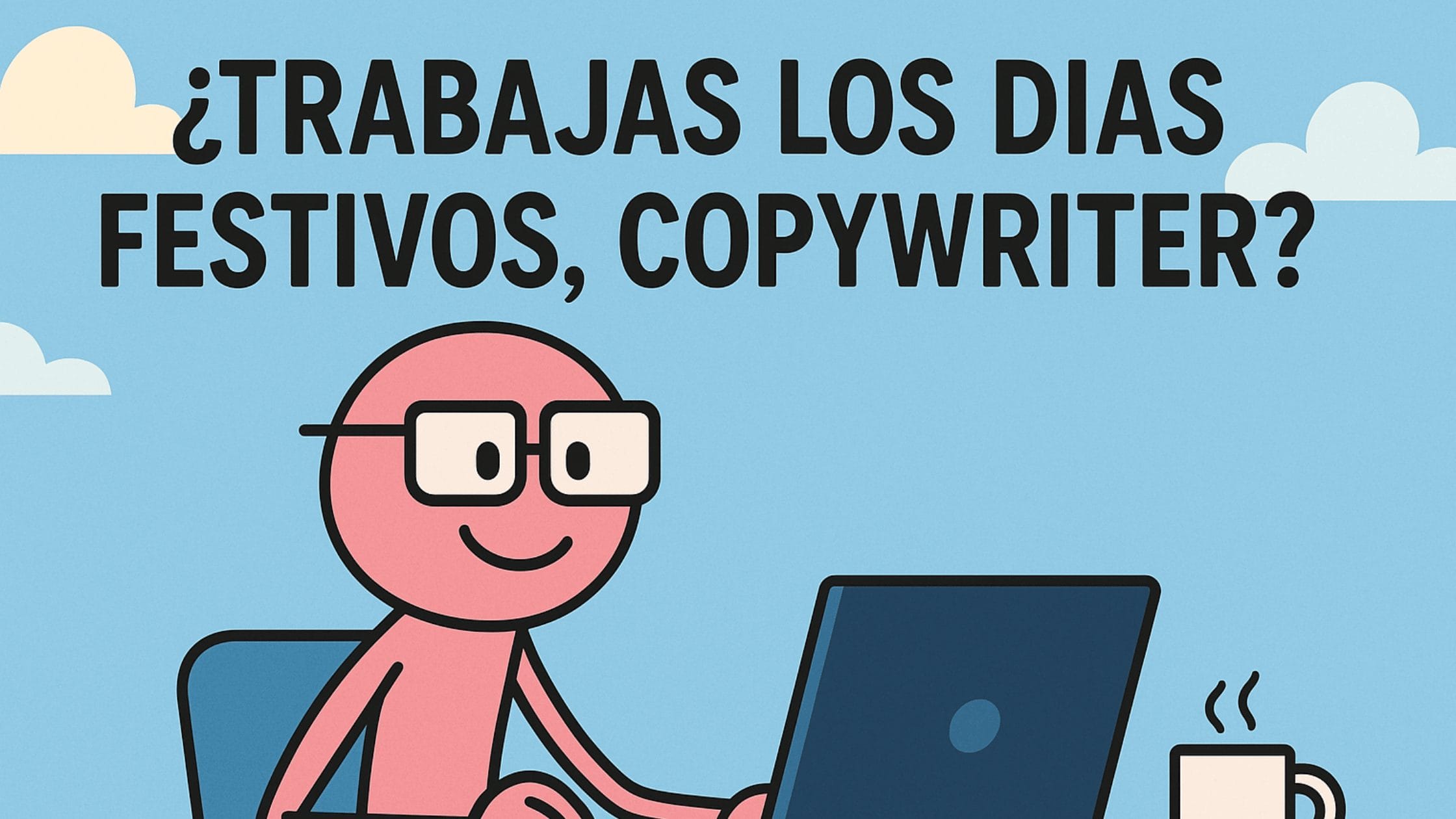Trabajar festivos, copywriter