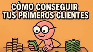 Cómo conseguir tus primeros clientes