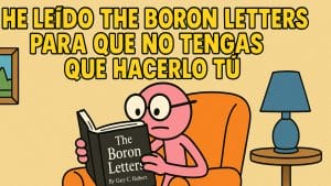 He leído The Boron Letters para que no tengas que hacerlo tú
